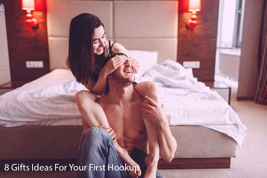  8 Ideas for Gifts For Your First Hookup